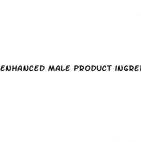 enhanced male product ingredients