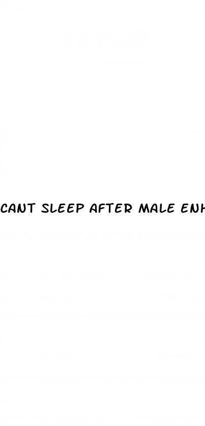 cant sleep after male enhancement pills