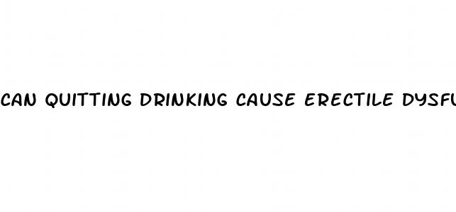 can quitting drinking cause erectile dysfunction