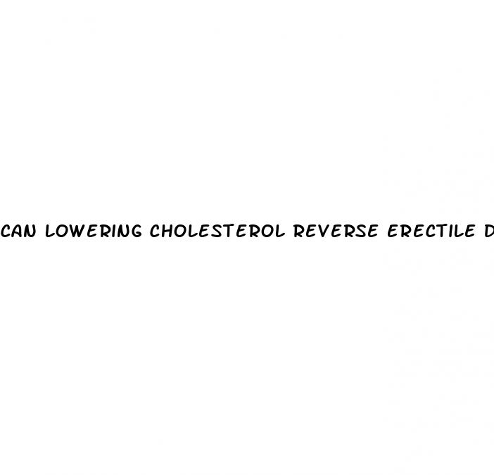 can lowering cholesterol reverse erectile dysfunction