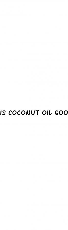 is coconut oil good for erectile dysfunction