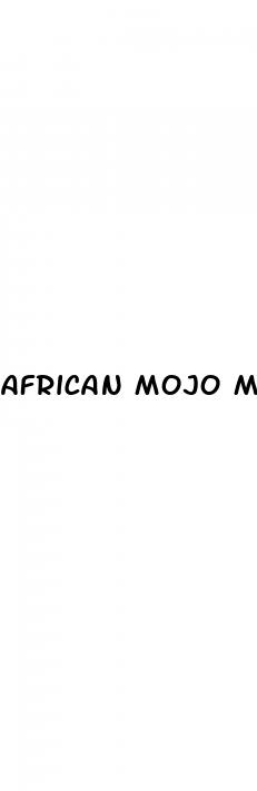 african mojo male enhancement pills