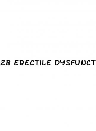 2b erectile dysfunction