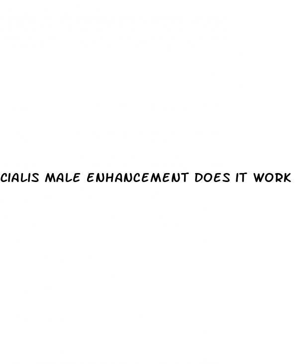 cialis male enhancement does it work