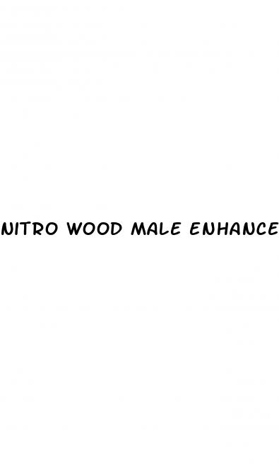 nitro wood male enhancement