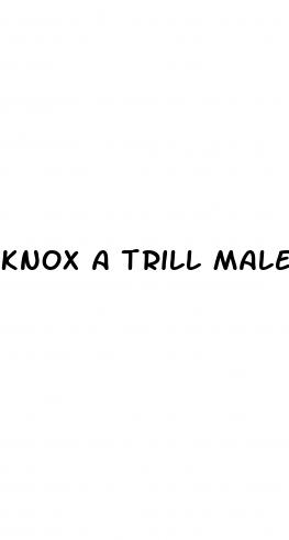 knox a trill male enhancement