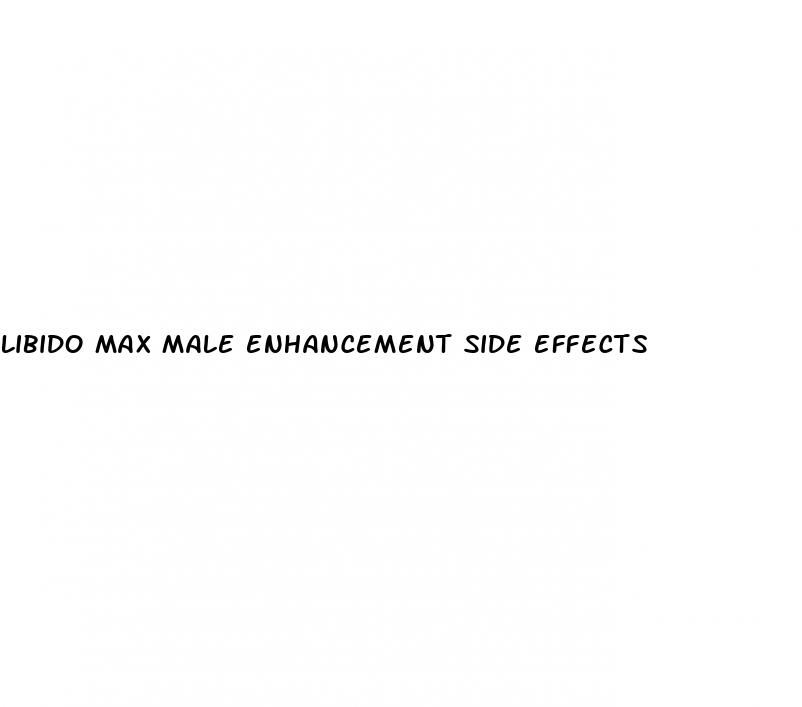 libido max male enhancement side effects