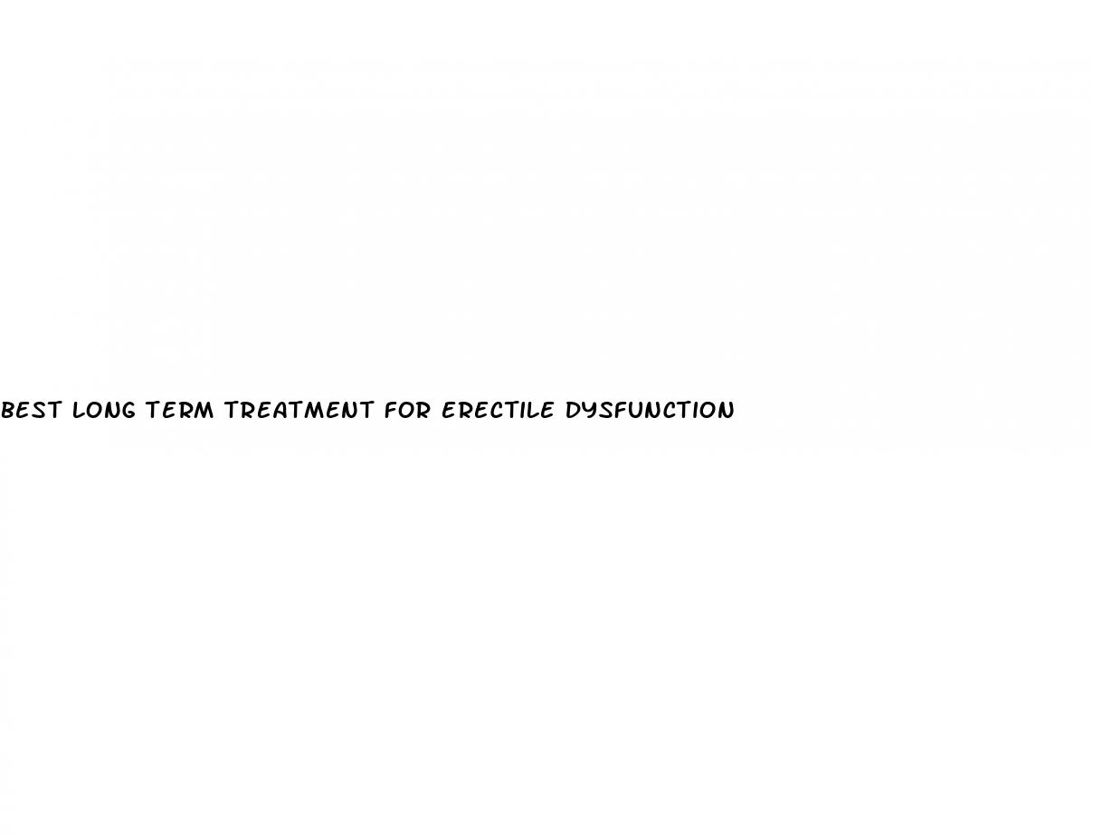 best long term treatment for erectile dysfunction