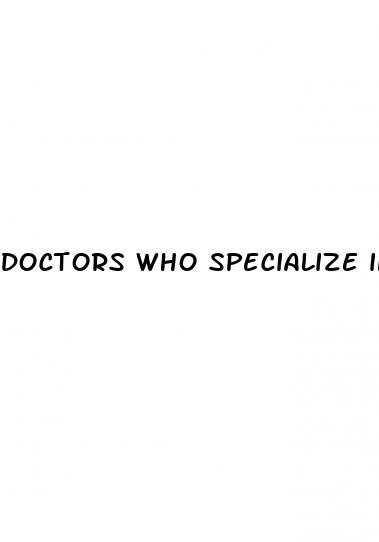 doctors who specialize in erectile dysfunction