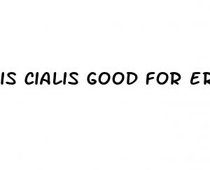 is cialis good for erectile dysfunction