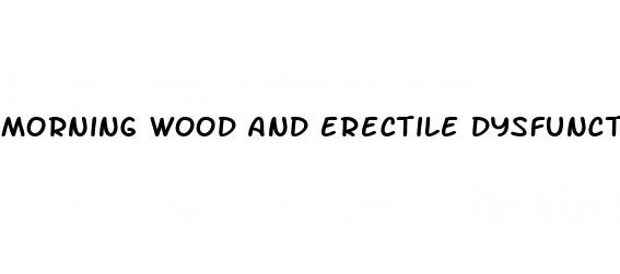 morning wood and erectile dysfunction