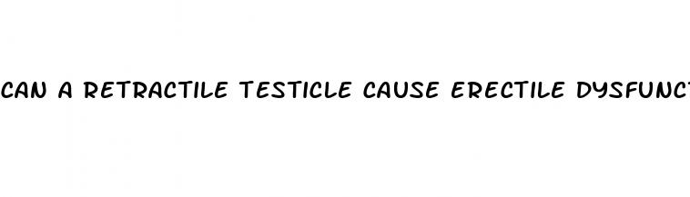 can a retractile testicle cause erectile dysfunction