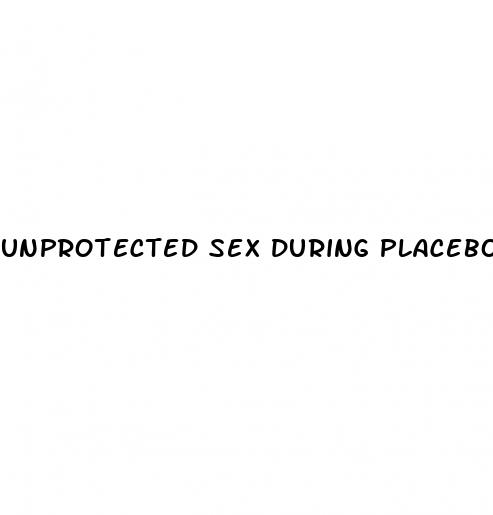 unprotected sex during placebo pills