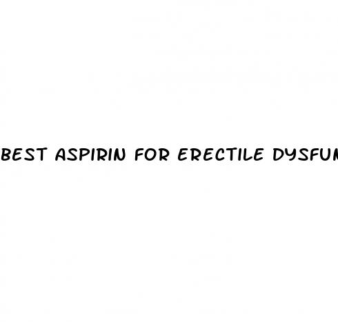 best aspirin for erectile dysfunction