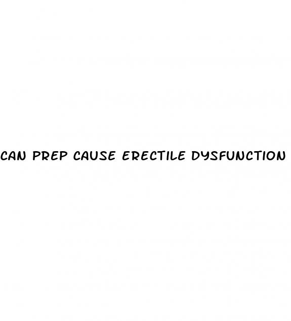 can prep cause erectile dysfunction