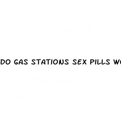 do gas stations sex pills work