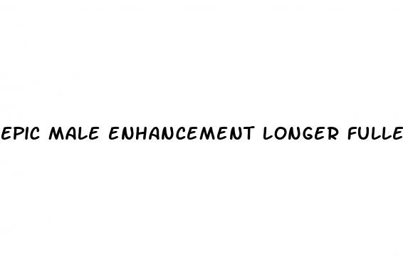 epic male enhancement longer fuller stronger