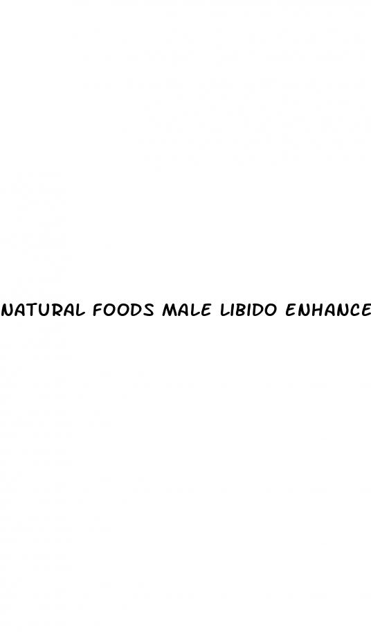 natural foods male libido enhancement