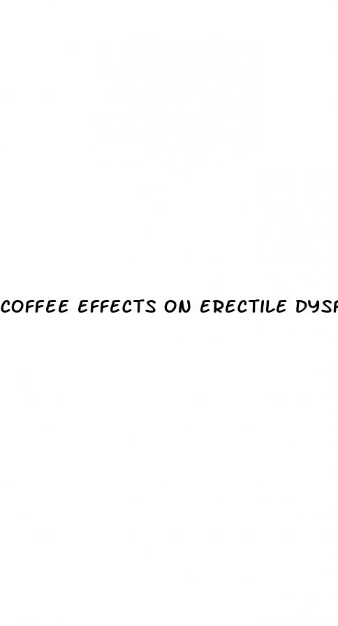 coffee effects on erectile dysfunction