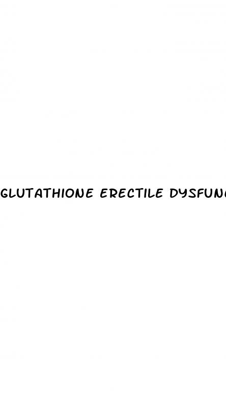 glutathione erectile dysfunction