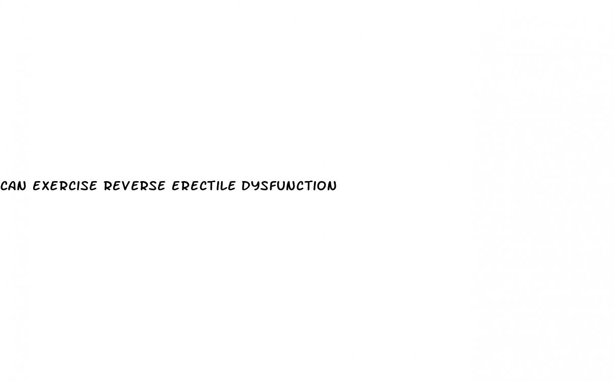 can exercise reverse erectile dysfunction