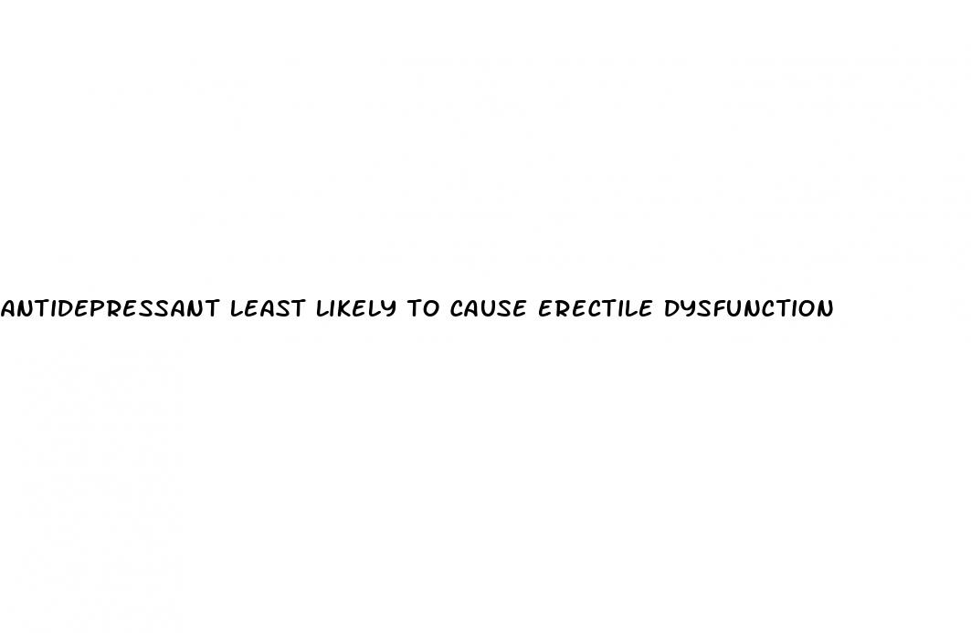 antidepressant least likely to cause erectile dysfunction