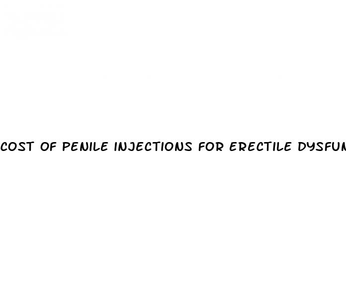 cost of penile injections for erectile dysfunction