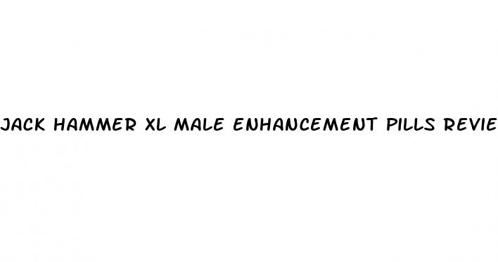 jack hammer xl male enhancement pills reviews