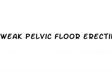 weak pelvic floor erectile dysfunction