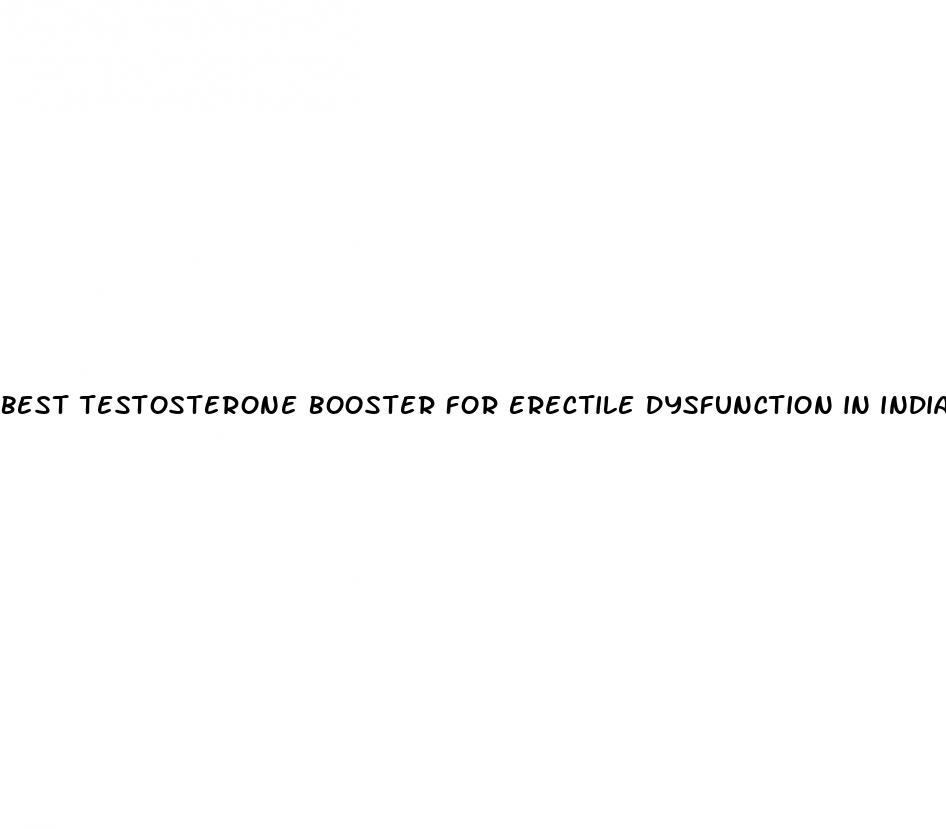 best testosterone booster for erectile dysfunction in india