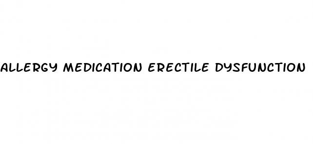 allergy medication erectile dysfunction