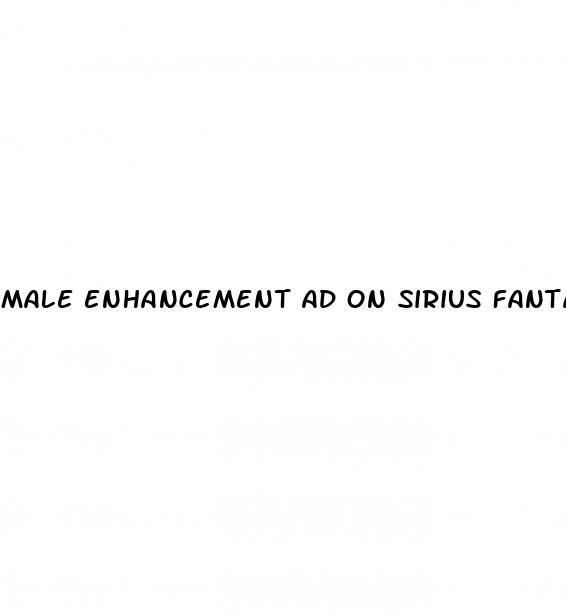 male enhancement ad on sirius fantasy sports