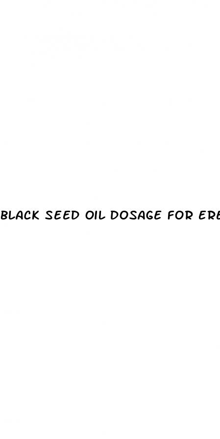 black seed oil dosage for erectile dysfunction