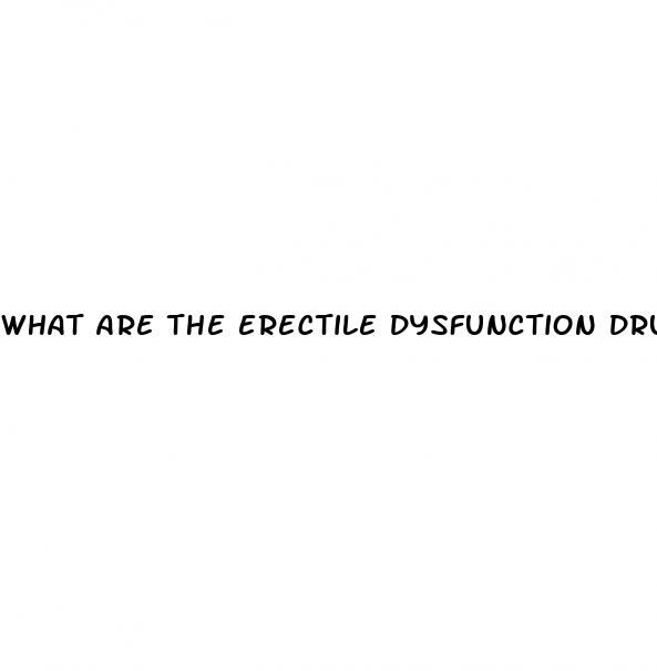 what are the erectile dysfunction drugs