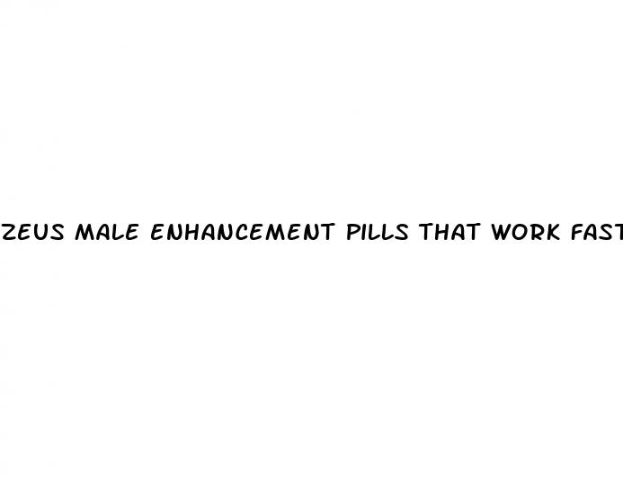 zeus male enhancement pills that work fast