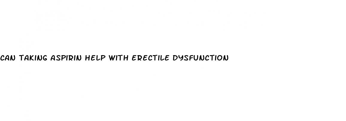 can taking aspirin help with erectile dysfunction