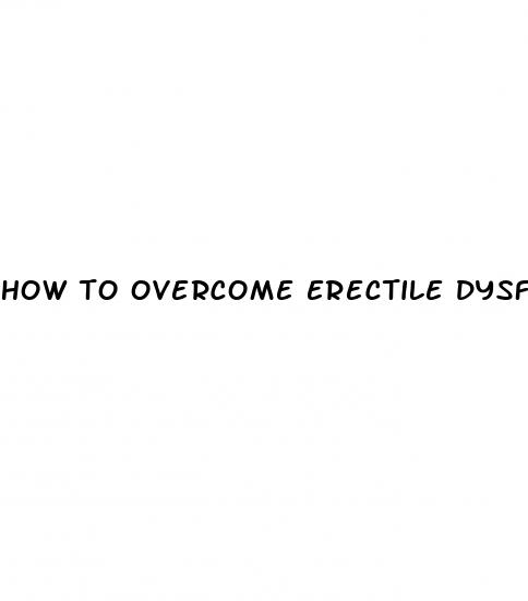 how to overcome erectile dysfunction