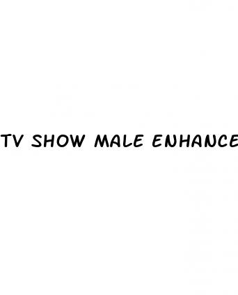 tv show male enhancement