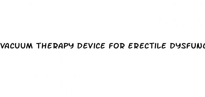 vacuum therapy device for erectile dysfunction