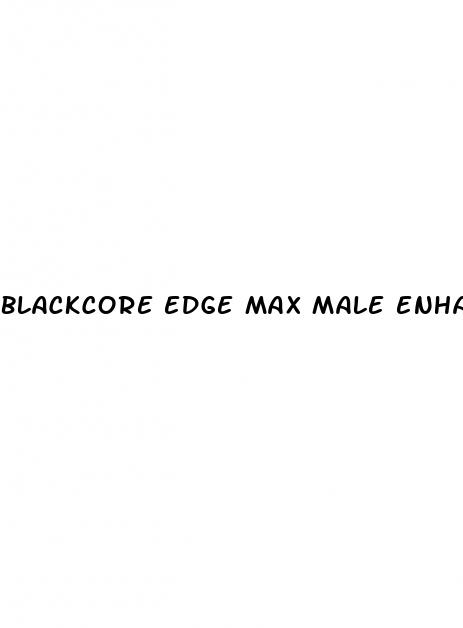 blackcore edge max male enhancement