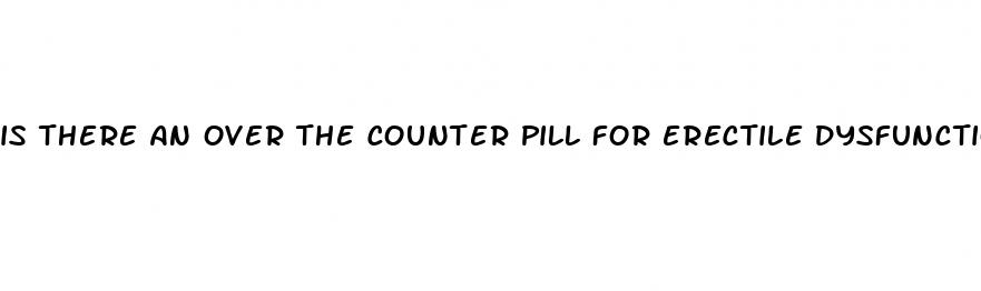 is there an over the counter pill for erectile dysfunction