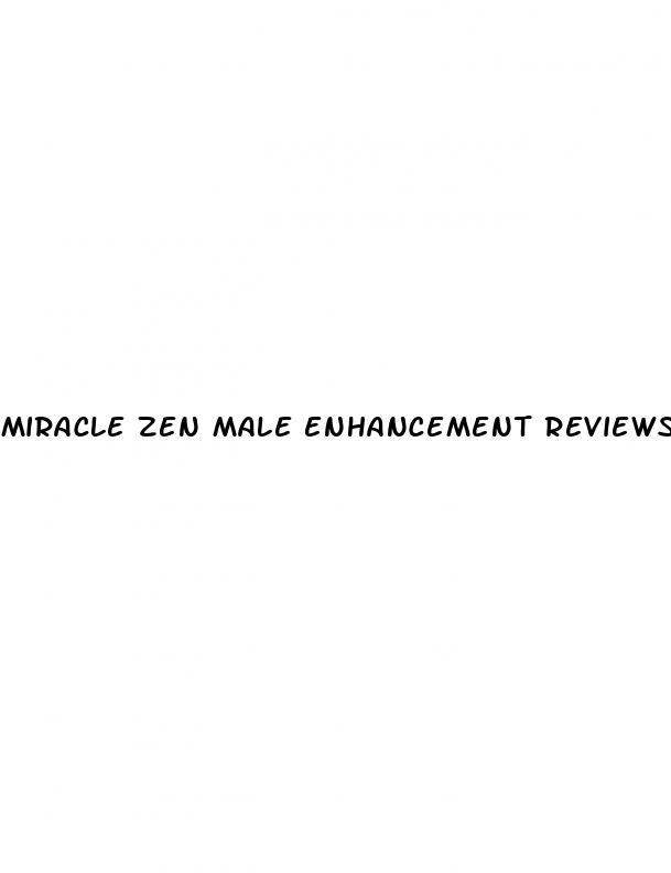 miracle zen male enhancement reviews