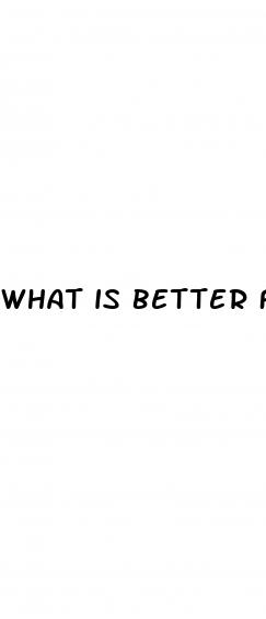 what is better for ed pills or pump