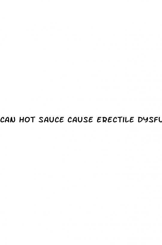 can hot sauce cause erectile dysfunction