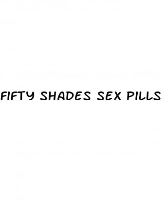 fifty shades sex pills