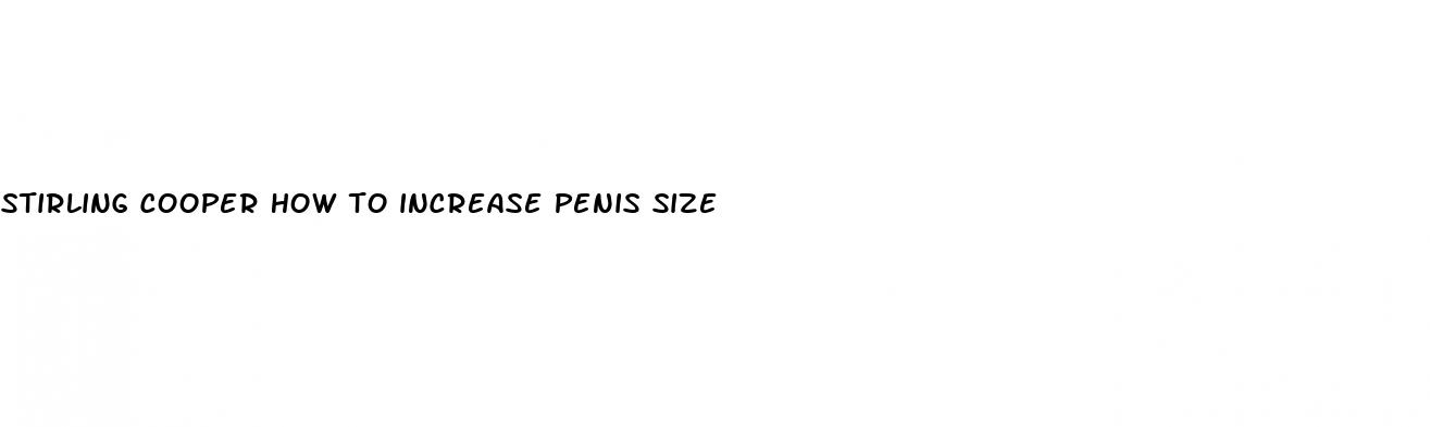 stirling cooper how to increase penis size