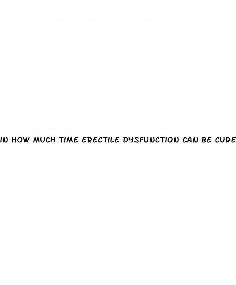 in how much time erectile dysfunction can be cured