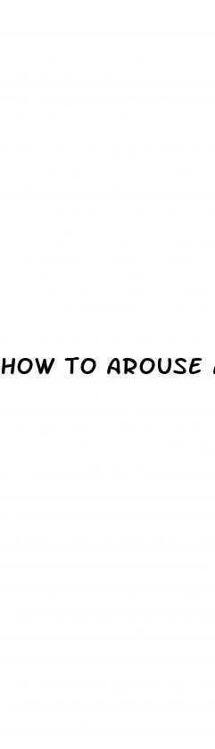 how to arouse a man who has erectile dysfunction