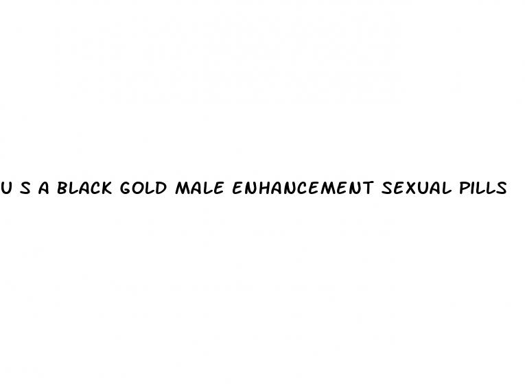 u s a black gold male enhancement sexual pills