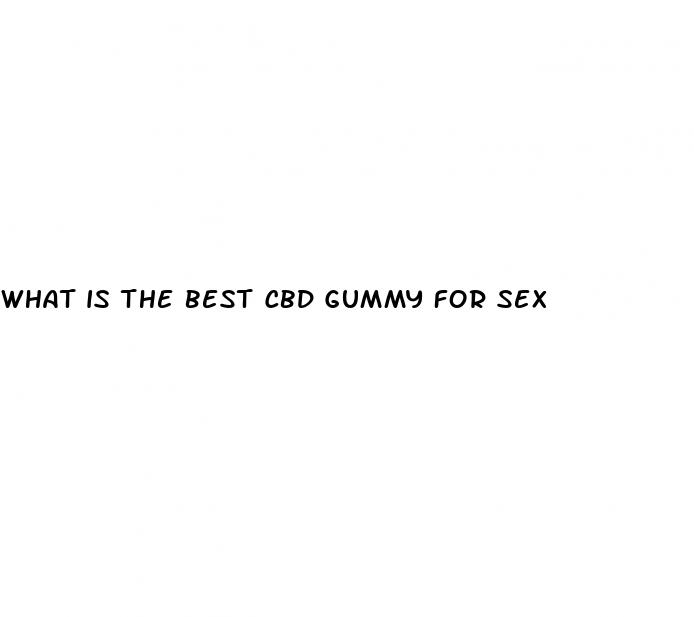 what is the best cbd gummy for sex